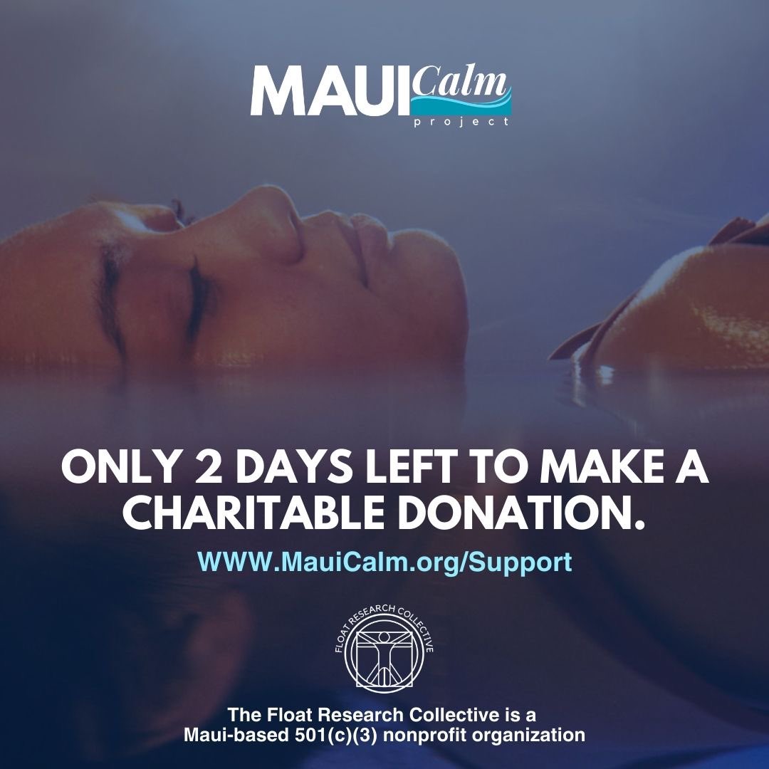 A new era for floatation therapy begins! For the first time ever, this exclusive therapy will be completely free of charge to an entire community who has been traumatized. Please help us at this critical moment by making a tax-deductible donation today at mauicalm.funraise.org