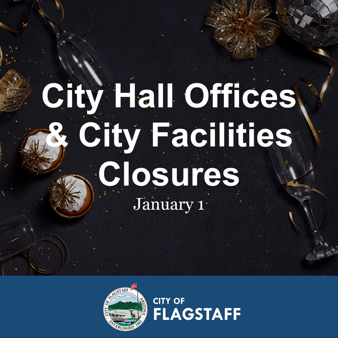 In honor of New Year's Day, City of Flagstaff administrative offices will be closed Wednesday, January 1 and will reopen on Thursday, January 2. 🌟

For more information, visit flagstaff.az.gov