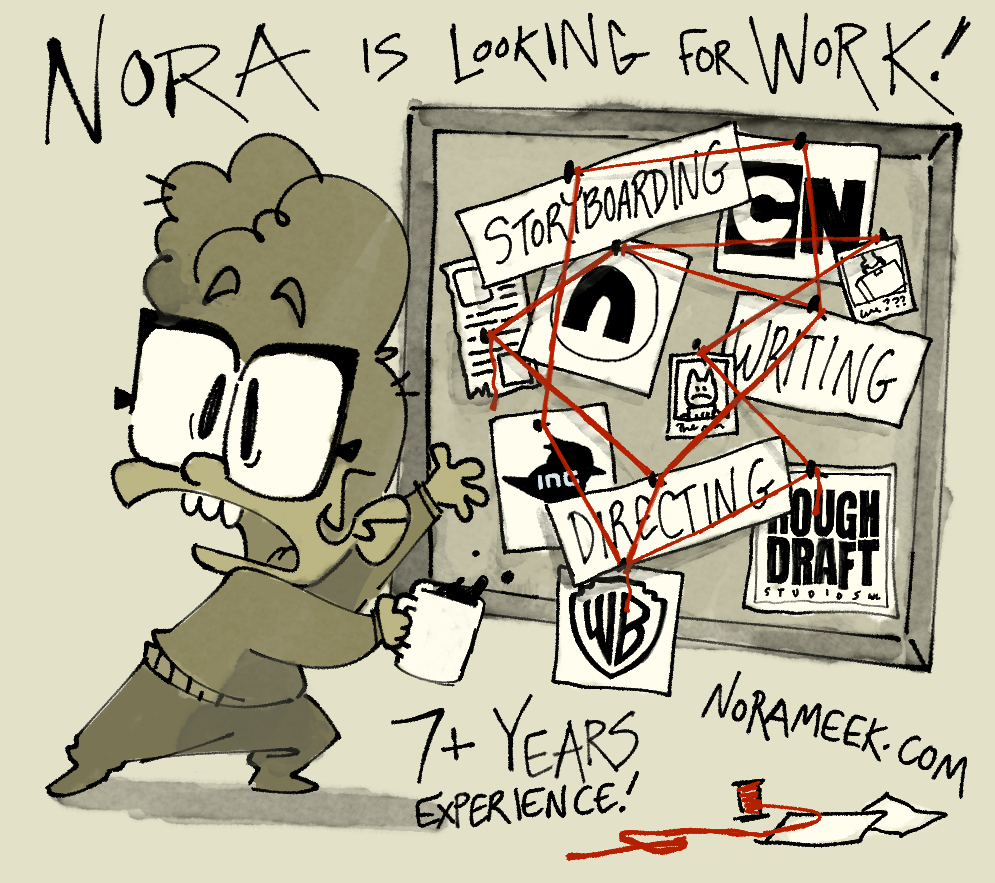HEY!!!! If you've got a killer animation project that needs boarding, writing, directing, or even animating, I'm available now!

Union work preferred - hit me up at norameek (at) gmail to see my NDA work too (🔗 in the comments)! And thanks for sharing :) 