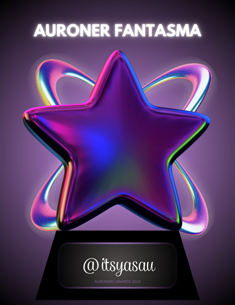 ★ — AURONER FANTASMA 

• itsyasau
 
#AuronersAwards