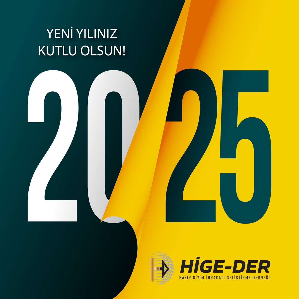 Yeni yılınızı yürekten kutlar; 2025’in daha güzel bir dünyaya adım attığımız, tüm insanlığa umut, barış ve sevgi getiren, sağlık, mutluluk ve huzur dolu bir yıl olmasını dilerim.
 
Hüseyin Öztürk
Hazır Giyim İhracatı Geliştirme Derneği (HİGE-DER)
Yön. Krl. Bşk.
 
#MutluYıllar