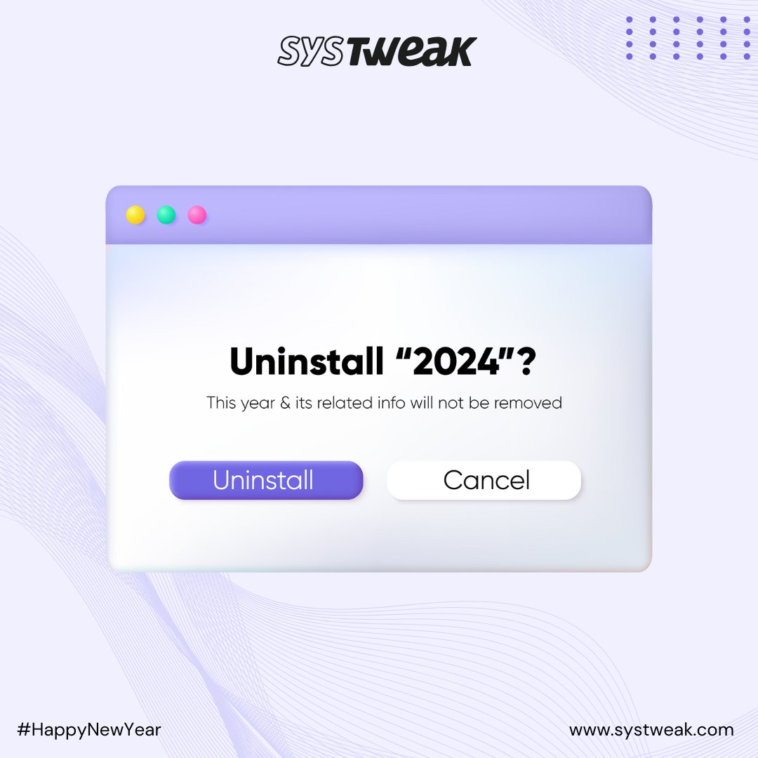 systweak's tweet image. &quot;Hit &apos;Uninstall&apos; on the past year and upgrade to a brighter #2025! 🌟 Let’s start fresh, with all the lessons and memories safely stored. 🎉✨ 
#HappyNewYear  #FreshStart  #Systweak