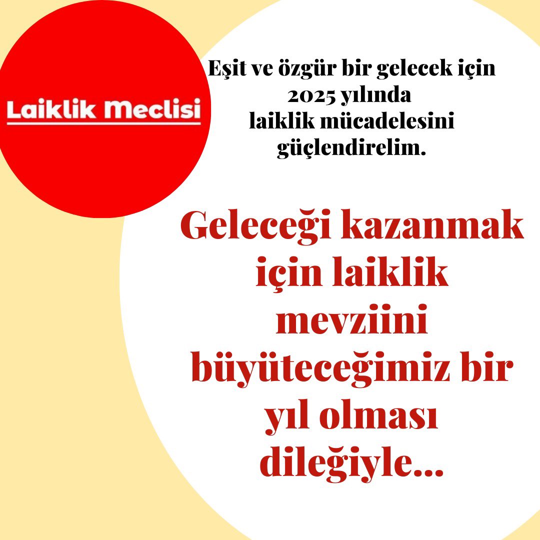 Cumhuriyet’in tarihsel haklılığından güç alarak, aklın ve iradenin özgür olduğu eşit ve özgür bir gelecek için 2025 yılında laiklik mücadelesini güçlendirelim. 

Geleceği kazanmak için laikliği kazanacağımız, laiklik mevziini büyüteceğimiz bir yıl olması dileğiyle…