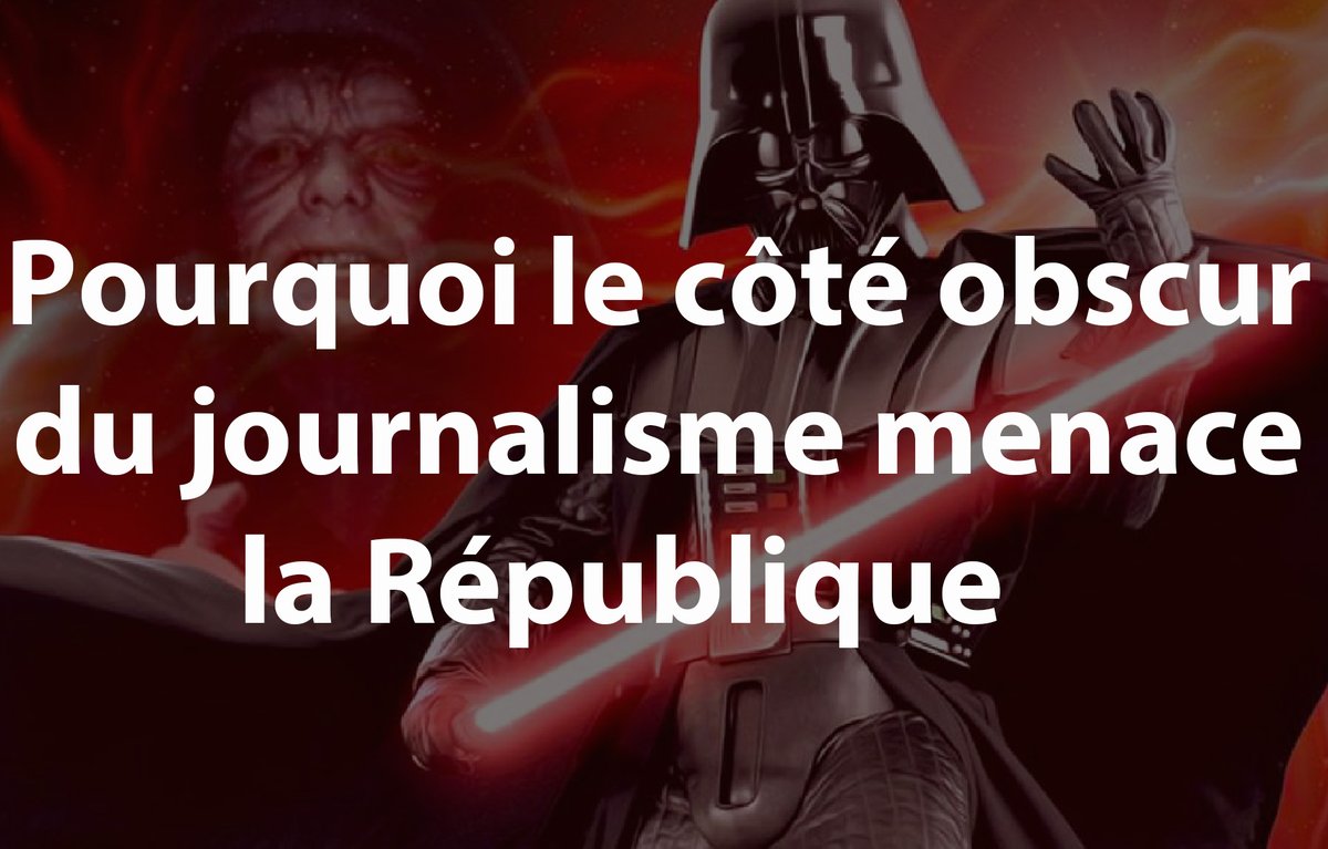 POURQUOI LE CÔTÉ OBSCUR DU JOURNALISME MENACE LA RÉPUBLIQUE - Depuis le règne de Sarkozus (bracelet) electronicus et l’avènement des réseaux sociaux galactiques, une lourde menace pèse sur la République. L’empire des populistes ne cesse de gagner du terrain, soutenu par des