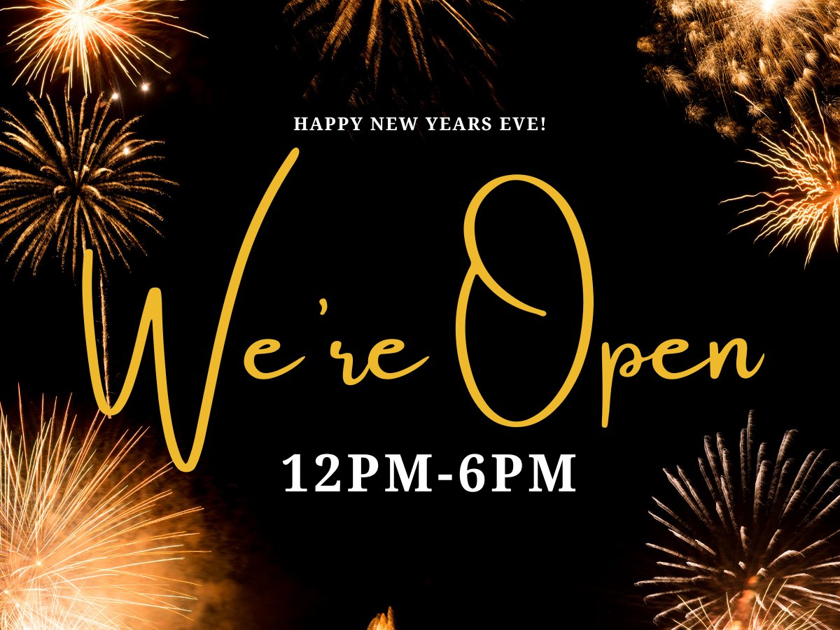 Happy New Years Eve! We're open 12pm-6pm!