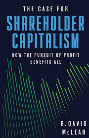 For those in business and investing, I really enjoyed The Case for Shareholder Capitalism by <a href="/RDavidMcLean/">David McLean</a> at <a href="/Georgetown/">Georgetown University</a>. A thorough, methodical, and persuasive discussion of why shareholder value (correctly understood) is good for all stakeholders.