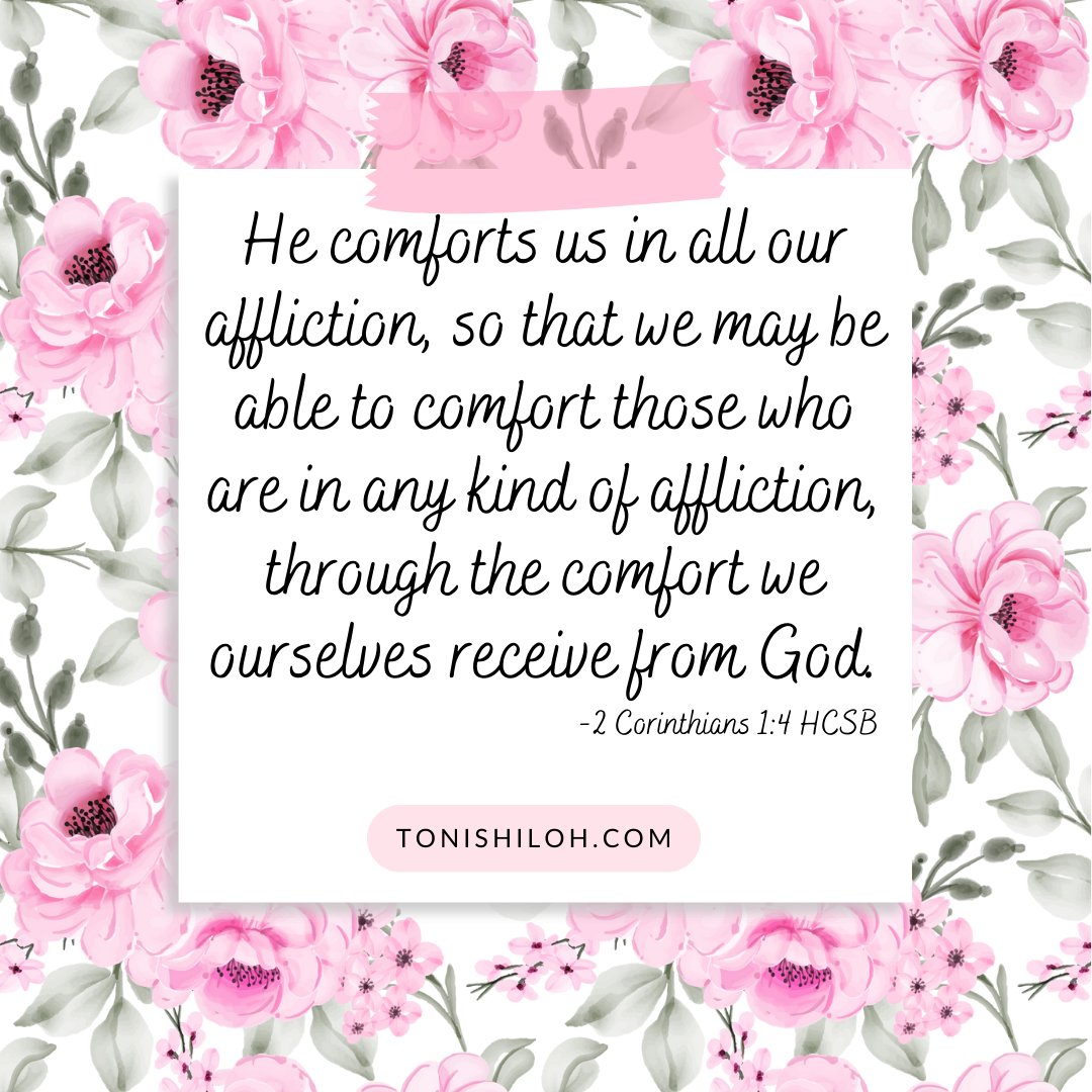 2 Corinthians 1:4 HCSB
He comforts us in all our affliction, so that we may be able to comfort those who are in any kind of affliction, through the comfort we ourselves receive from God. 
#VerseOfTheDay