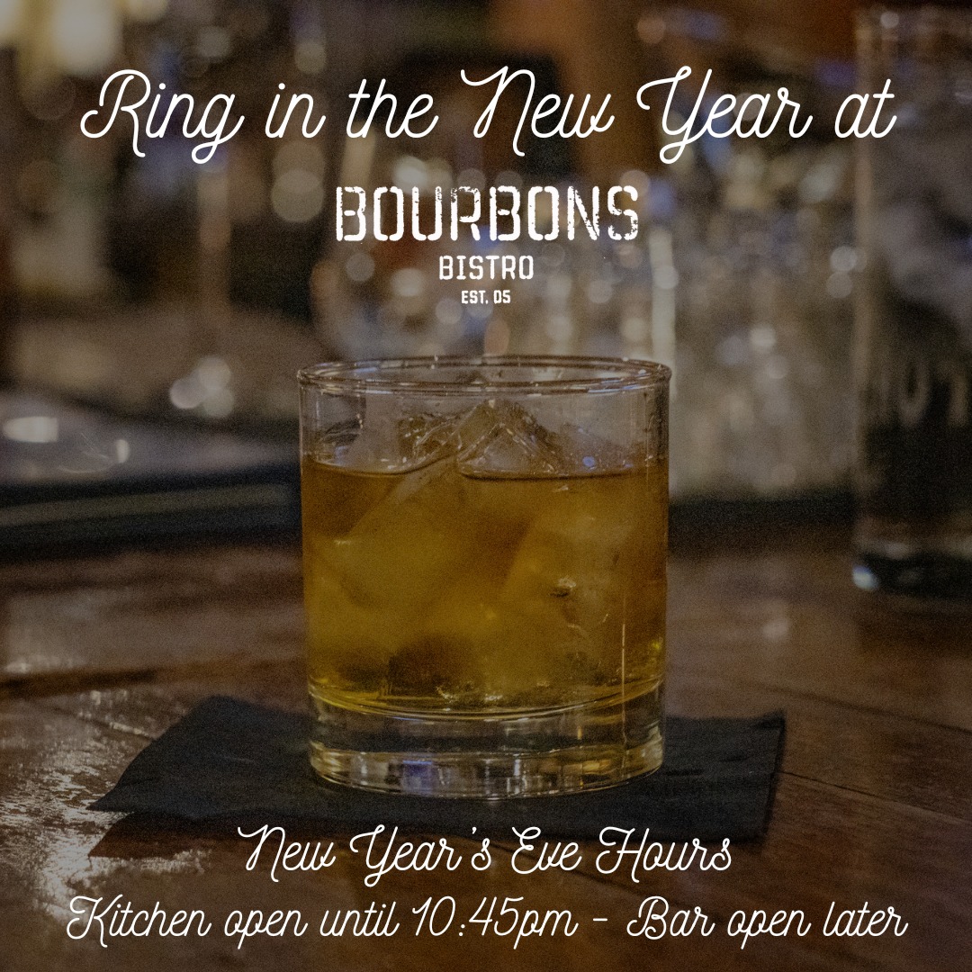 Cheers to a new year! Ring in 2025 with us — our kitchen will be open until 10:45 and our bar will be open later! #bourbonsbistro #holidayhours