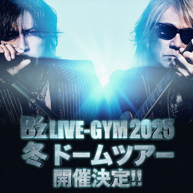 Bz NEWS】B'z LIVE-GYM 2025 冬 ドームツアー開催決定!! 昨年12月に