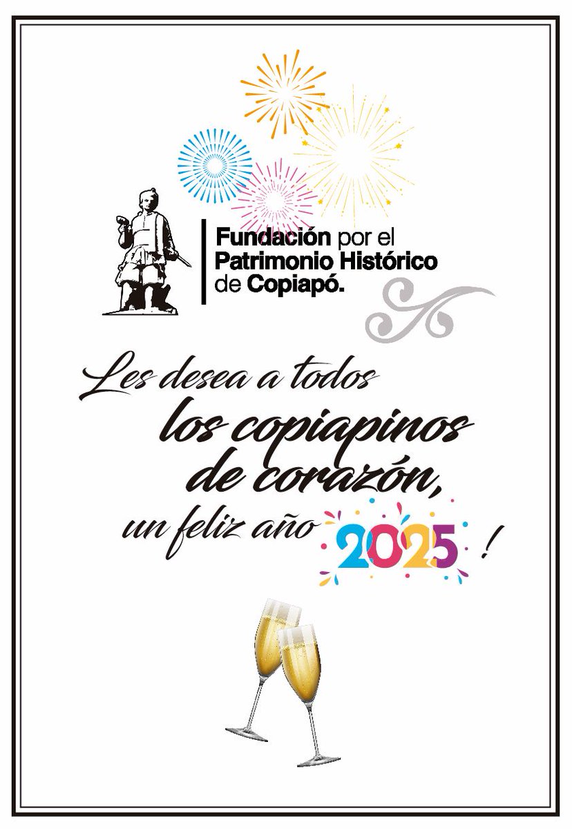 Copiapinas y copiapinos, de nacimiento o de adopción; 
Fundación por el Patrimonio Histórico de Copiapó les desea un feliz 2025.
#Copiapó