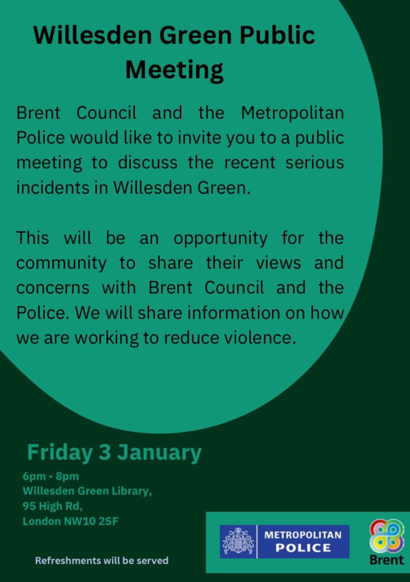 Concerned about the increasing incidents of crime in Willesden Green?  
Join the Public Meeting with Police and Brent Council on Friday 3rd January, 6-8pm at Willesden Green Library.