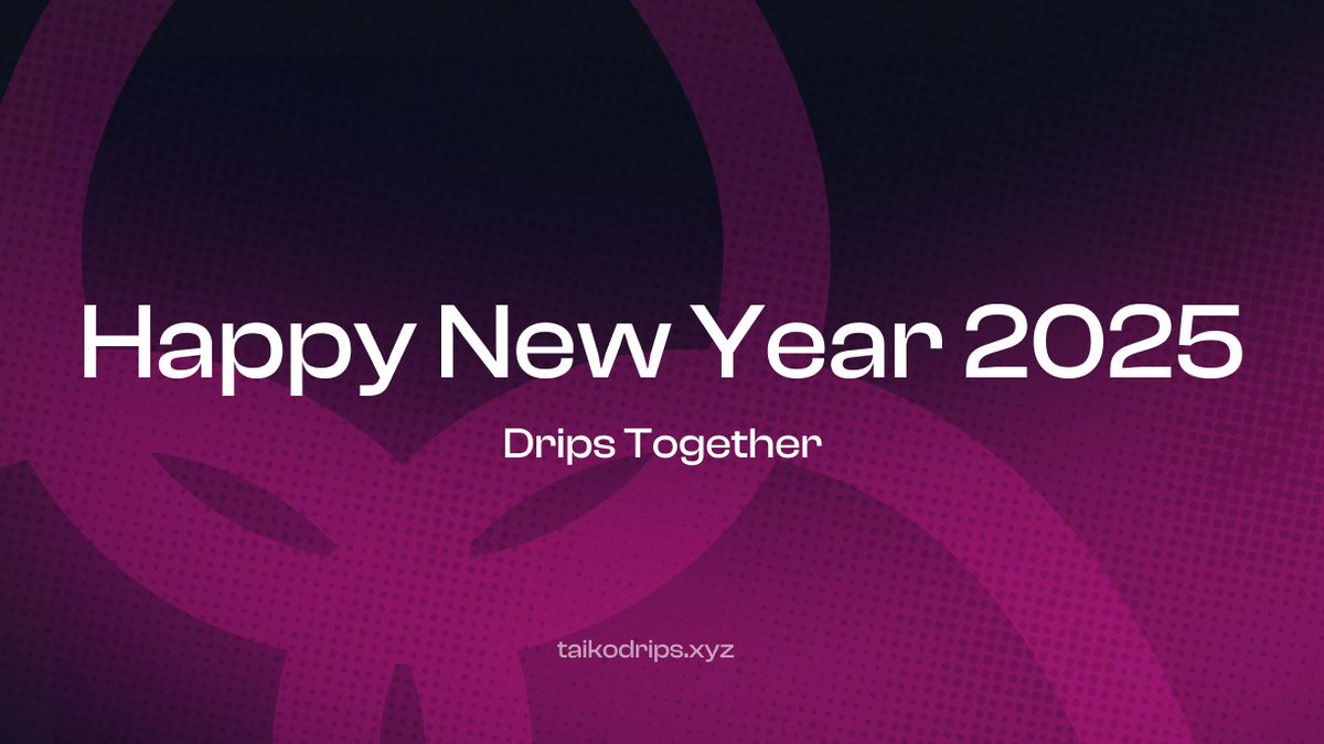 Taiko Drips 💧 (@taikodrips) on Twitter photo Happy New Year 2025 ❤️
Happy New Year to all Drippers and <a href="/taikoxyz/">Taiko.eth 🥁</a> enthusiasts!
Let’s celebrate the amazing moments we shared together at the end of 2024 and look forward to even greater success in 2025 🙌
New Year - Drips Together! Happy New Year 2025 ❤️
Happy New Year to all Drippers and <a href="/taikoxyz/">Taiko.eth 🥁</a> enthusiasts!
Let’s celebrate the amazing moments we shared together at the end of 2024 and look forward to even greater success in 2025 🙌
New Year - Drips Together!