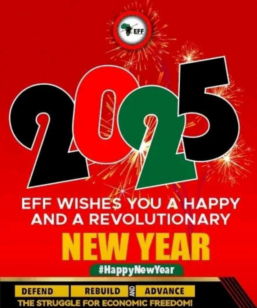 eff_67's tweet photo. The EFF WARD 67 wishes all community members a happy, revolutionary new year. May all members our community enter the new year with hope for a better 2025 and renewed vigour to continue the fight for economic freedom in our lifetime. https://t.co/L9jT6L0mk4
