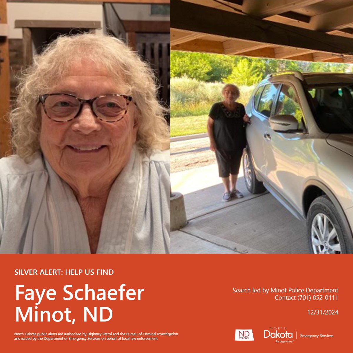 NDResponse (@ndresponse) on Twitter photo A Silver Alert is being issued by NDHP and ND BCI at the request of Minot Police Department. Faye Schaefer of Minot, ND is a 84 year old White Female.  
More information is available to the public by calling 511 and at ndresponse.gov/alert 
Contact Minot Police at 701-852-0111 A Silver Alert is being issued by NDHP and ND BCI at the request of Minot Police Department. Faye Schaefer of Minot, ND is a 84 year old White Female.  
More information is available to the public by calling 511 and at ndresponse.gov/alert 
Contact Minot Police at 701-852-0111