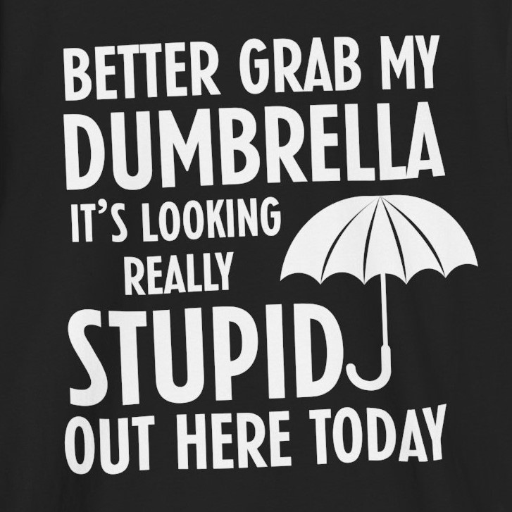 OJensby's tweet image. For those days when the stupidity forecast is at an all-time high #SarcasticMood #Wittyvibes #darkhumor #sarcasm #sarcastichumor #Sarcastic #sarcasmonly #sarcasticquotes #sarcasm101

Better Grab My Dumbrella, It’s Looking Stupid Out Here Today

teeslanding.com/funny-dumbrell…