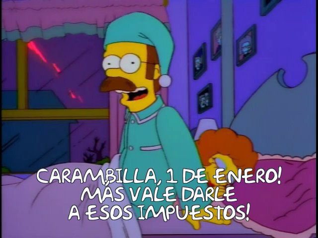¡Carambilla! ¡Primero de enero! ¡Más vale darle a esos impuestos!  #Feliz2025
