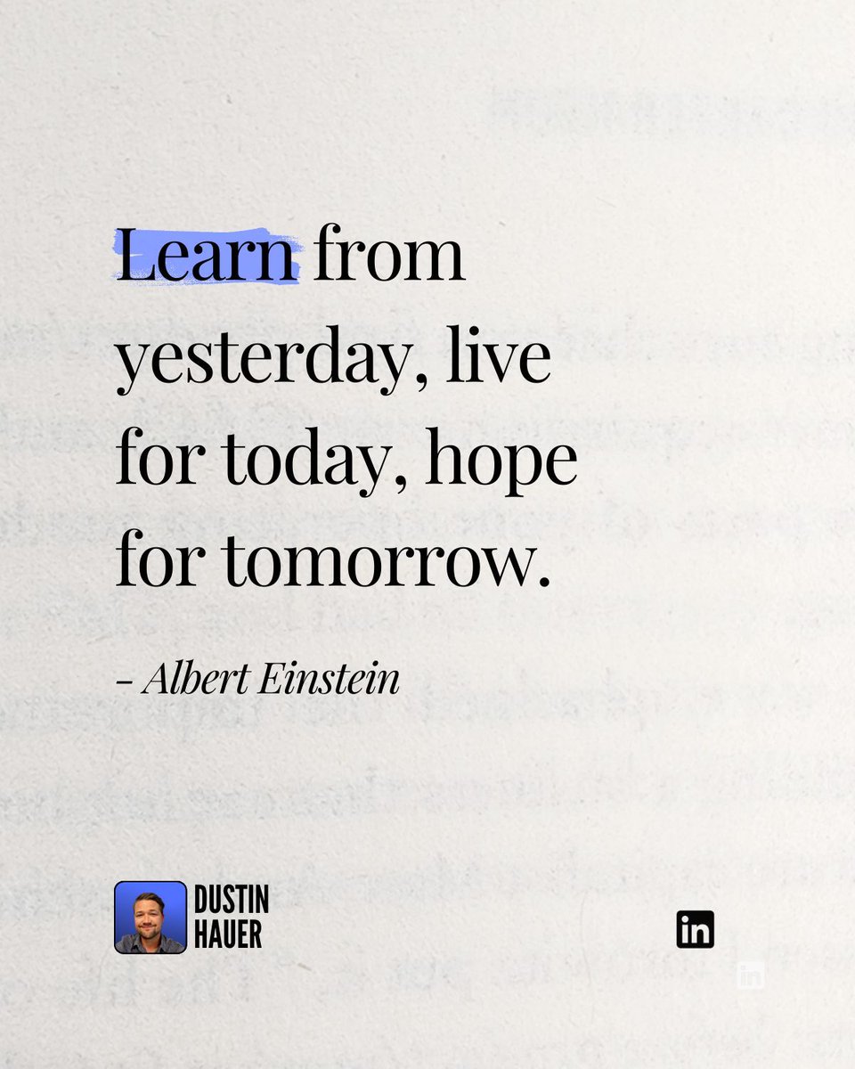 dustinhauer's tweet image. Learn from yesterday, 
live for today, 
hope for tomorrow.

- Albert Einstein