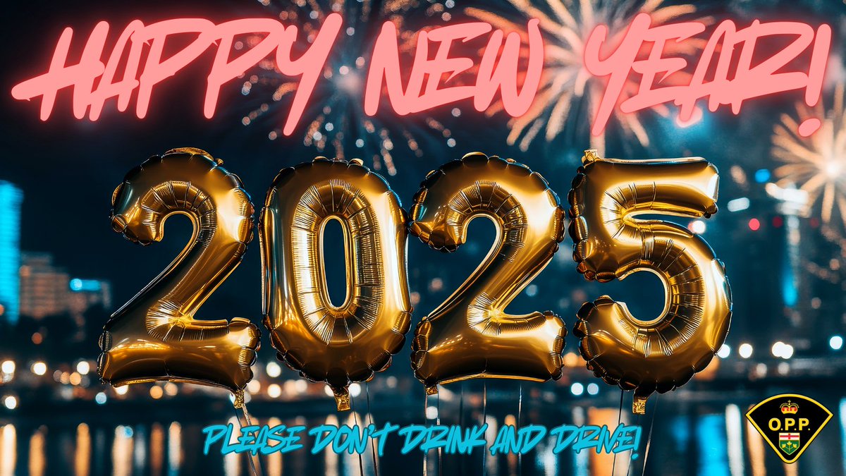 West Region Command, along with all of the officers of the Ontario Provincial Police, want to wish you and your family a safe and prosperous 2025.  If your celebration includes alcohol or drugs, make plans to get home safely.  Happy New Year! ^dr
