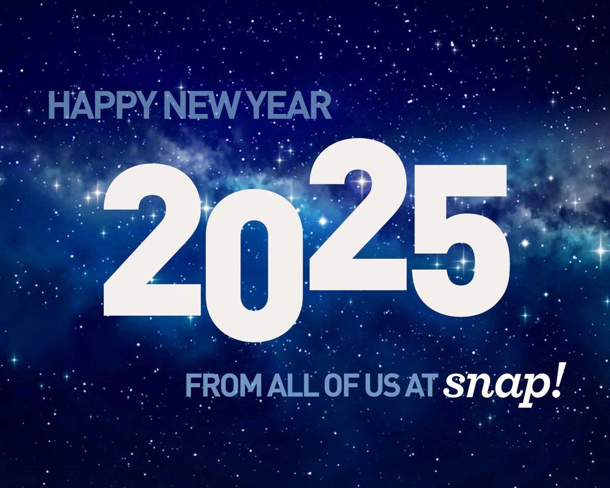 C H E E R S   T O   2 0 2 5  !  

Warm wishes for a magnificent 2025 ahead! 
With love, the Snap! Team.