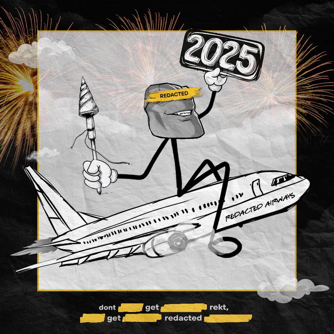 In 2025, don't get Rekt; get Redacted. 

██████ HNY! ✌️