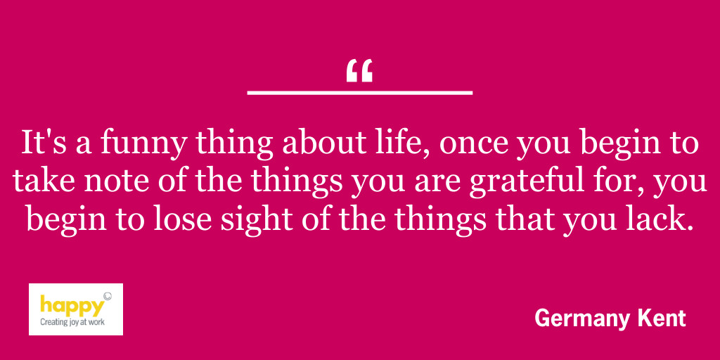 "It's a funny thing about life, once you begin to take note of the things you are grateful for, you begin to lose sight of the things that you lack." #WednesdayWisdom