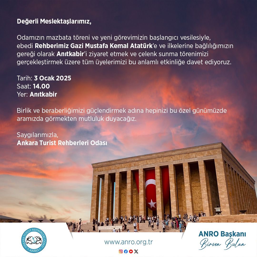 ÖNEMLİ DUYURU

Tarih: 3 Ocak 2025
Saat: 13.30 ( Tören meydanı buluşma )
Yer: Anıtkabir

Birlik ve beraberliğimizi güçlendirmek adına hepinizi bu özel günümüzde aramızda görmekten mutluluk duyacağız.

Saygılarımızla,
Ankara Turist Rehberleri Odası
