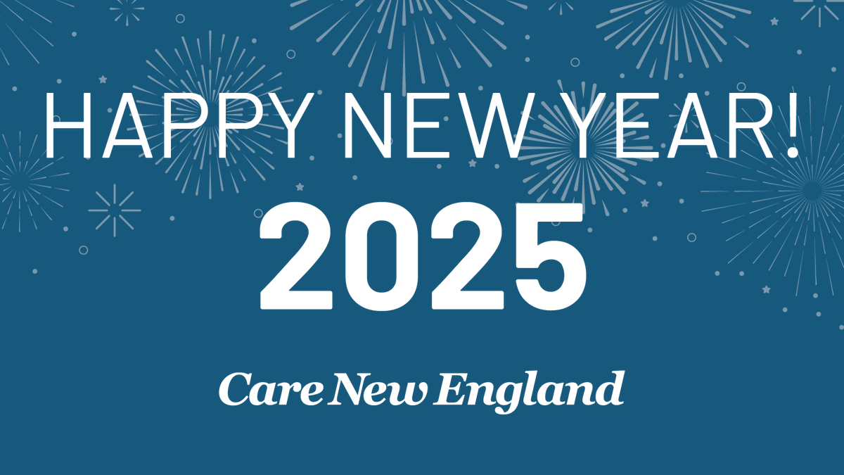 Here’s to a bright and healthy 2025.

As we enter the New Year, Care New England remains dedicated to providing compassionate care for our community.

Wishing you all a year of wellness and joy.