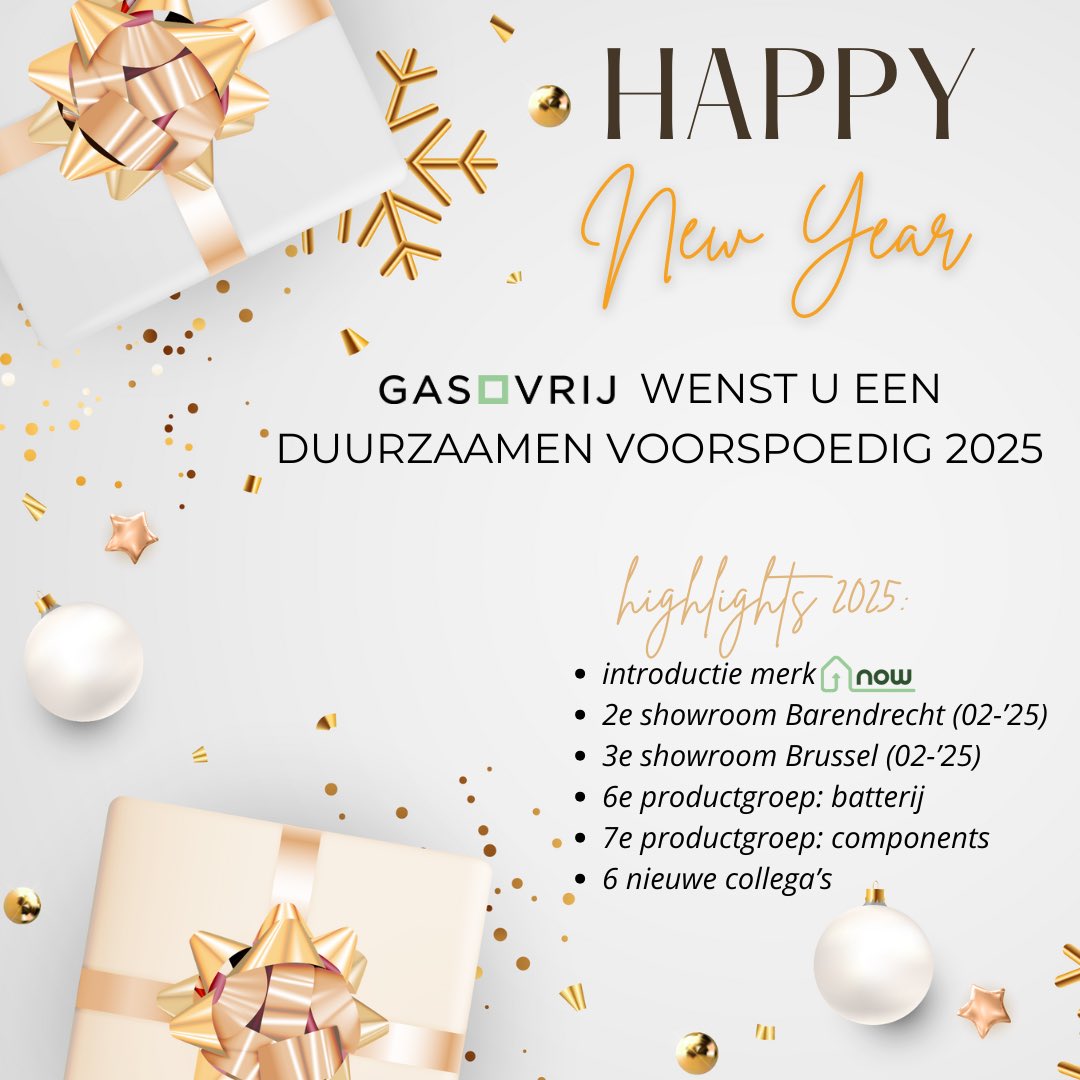 Gasvrij wenst u een duurzaam en voorspoedig 2025 🎉

2025:
• introductie merk now
• 2e showroom in Barendrecht (02-2025)
• 3e showroom in Brussel (02-2025)
• 6e productgroep: batterij
• 7e productgroep: compnents
• 6 nieuwe collega’s