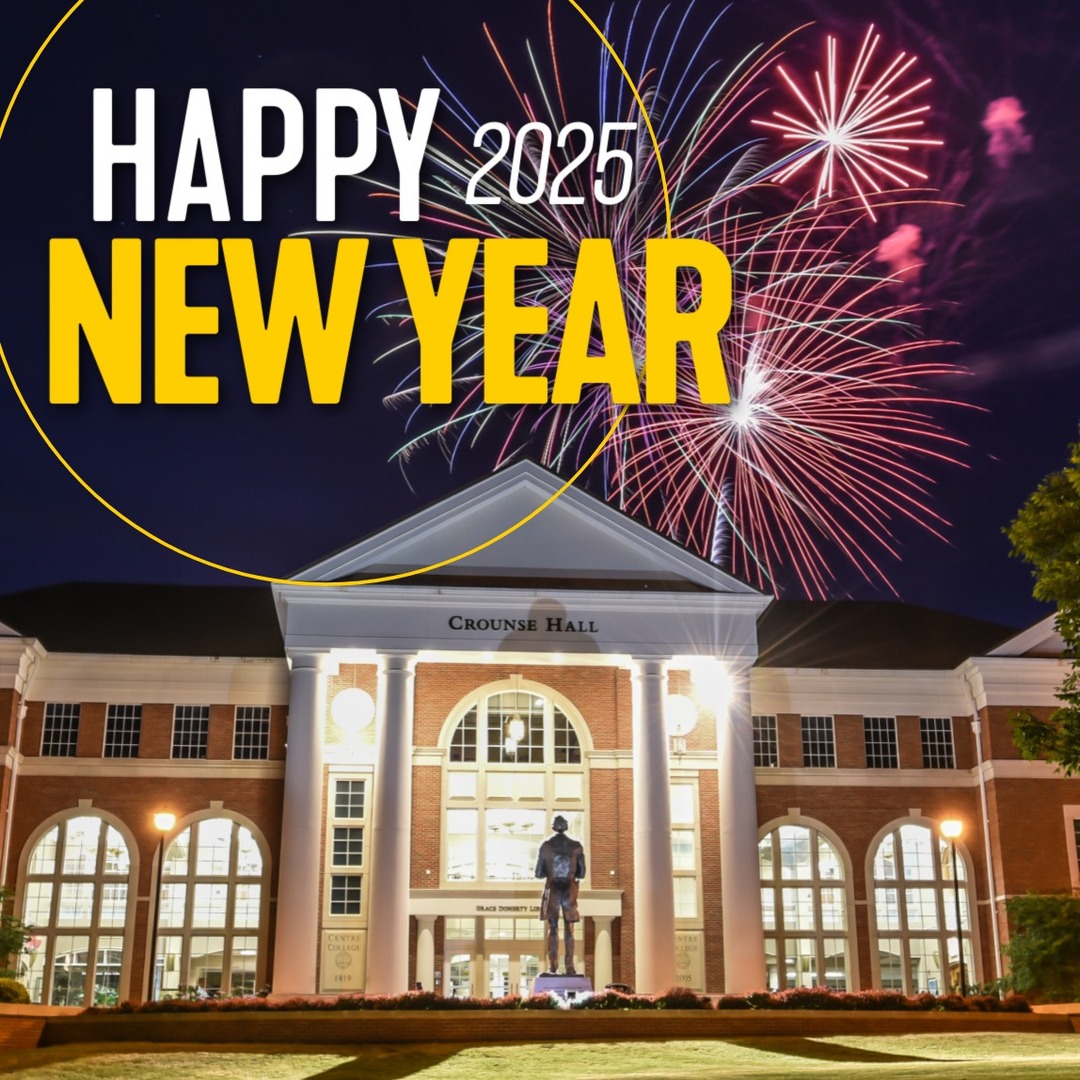 Happy New Year from Centre College! 
May 2025 bring you adventure, inspiration and joy!