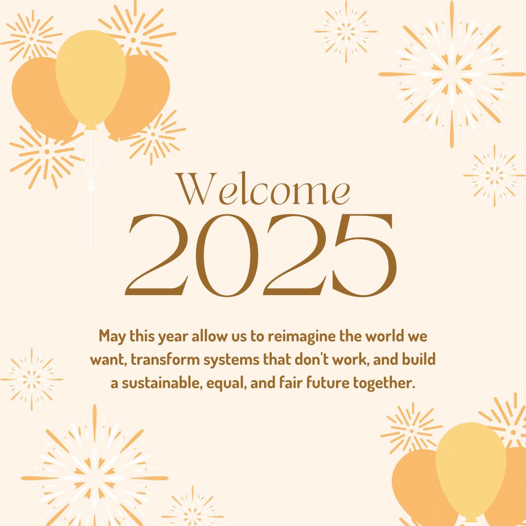 Happy New Year! ✨

May this year bring us the strength to reimagine the world we want, the courage to transform systems that don’t work, and the unity to build a sustainable, fair, and inclusive future—together. 🌍💡

Let’s make 2025 the year of action, hope, and change! 🙌