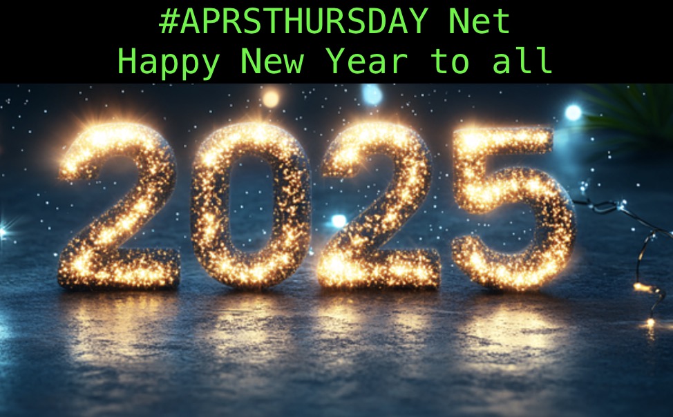 Happy new year from the #APRSTHURSDAY team.

WHAT: #APRSTHURSDAY net
WHEN: 02-JAN-2025 00:00 - 23:59 UTC
WHERE: APRS
HOW: Destination Station = ANSRVR
HOW: Message body = CQ [space] HOTG [space] your message text.