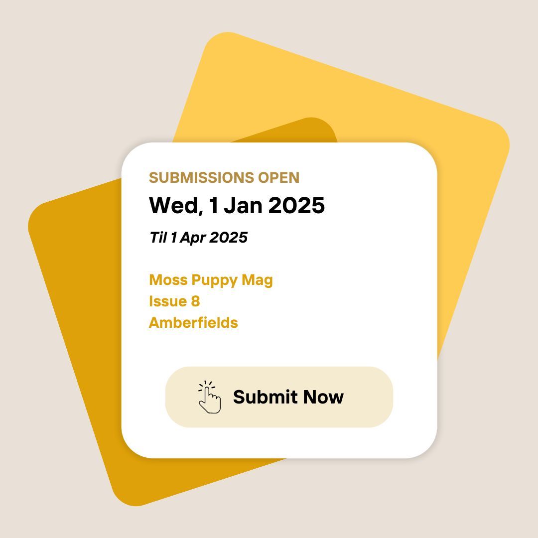 🌾 Submissions Open Today for Moss Puppy Magazine Issue 8: Amberfields! 🌾

Full guidelines are available on our website: buff.ly/4bIRRt0

Let your golden imagination run wild. We can’t wait to see what you’ll share! 🌟