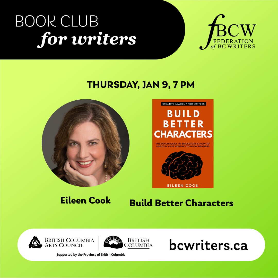 The Federation of BC Writers invites you to participate in Book Club for Writers! Our first pick of 2025 is “Build Better Characters: The Psychology of Backstory &amp; How to Use It In Your Writing to Hook Readers” by Eileen Cook. 

More info: bcwriters.ca/event-5963147