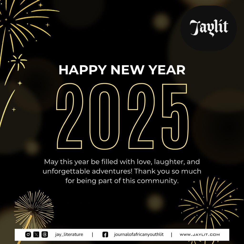 JAY_Literature's tweet photo. Journal of African Youth Literature Management wishes you a prosperous 2025 filled with pleasant surprises. 

Thank you so much for being a part of this community, we value your support, and look forward to serving you this year and beyond. 

#Jaylit #HappyNewYear2025 https://t.co/RfL9X5eVRc