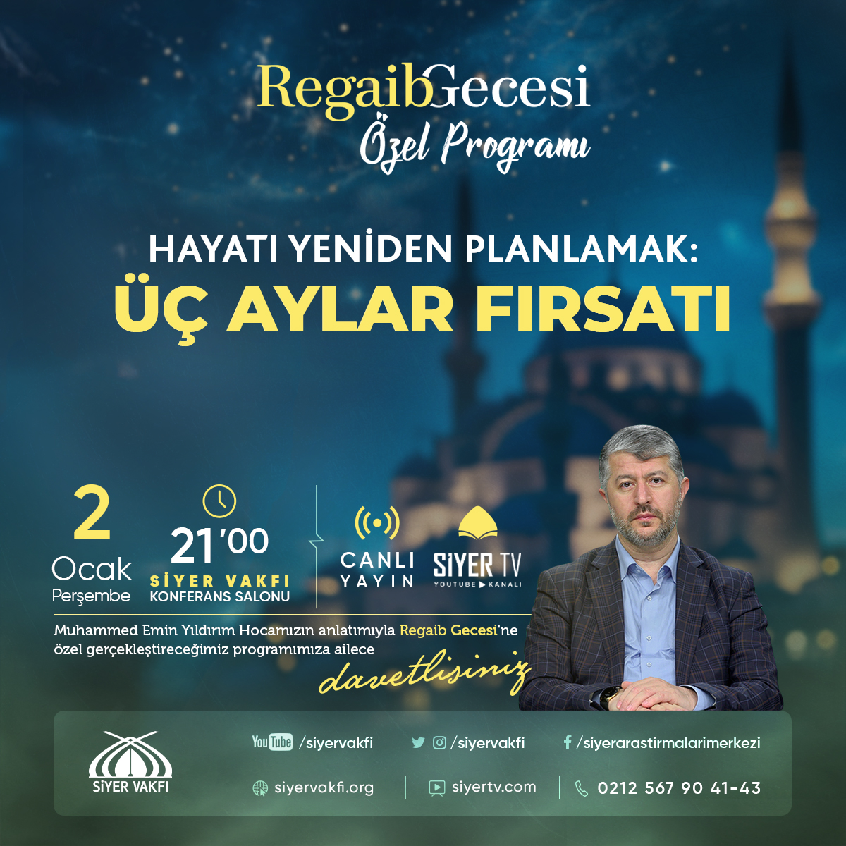 "Hayatı Yeniden Planlamak: Üç Aylar Fırsatı" başlıklı Regaib Gecesi Özel Programımız, bu akşam 21.00'de Siyer Vakfımızda, canlı yayınla Siyer Tv Youtube Kanalımızda. Ailece davetlisiniz...
*
📌 Hatimleriniz için : siyervakfi.org/hatim
📡 Canlı Yayın : youtu.be/y9_YGKsqZfA