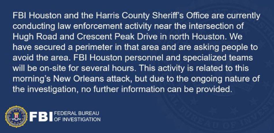 🚨BREAKING: FBI Houston and the Harris Country Sheriff’s Office tells citizens to avoid the intersection of Hugh Road and Crescent Peak Drive in Northern Houston.

This is in connection with the New Orleans attack. The ID’d suspect Jabbar was from Houston.
