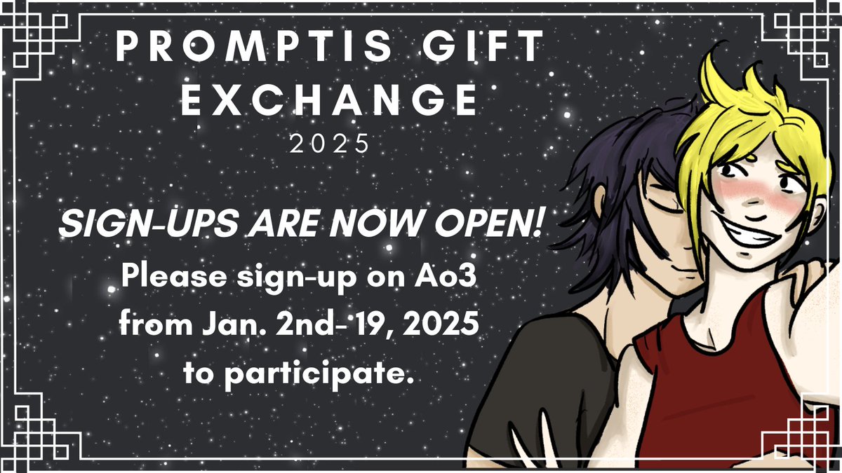 Sign-ups are now Open on Ao3 until January 19, 2025! An Ao3 account is required to participate in the Promptis Gift Exchange. If you don't have an account please contact us ASAP for an invitation code. Hope to see you there!

archiveofourown.org/collections/Pr…

#promptisgiftexchange