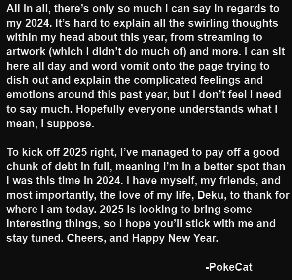 PokeCat__'s tweet photo. A year in review... sort of. A lot happened over the course of the last year, and I can't seem to find the words I'm looking for.

Here's to 2025. There's lots to do, lots in store... I'm excited to continue my journey through life and through streaming and art.💖 https://t.co/2MirDlMcTM