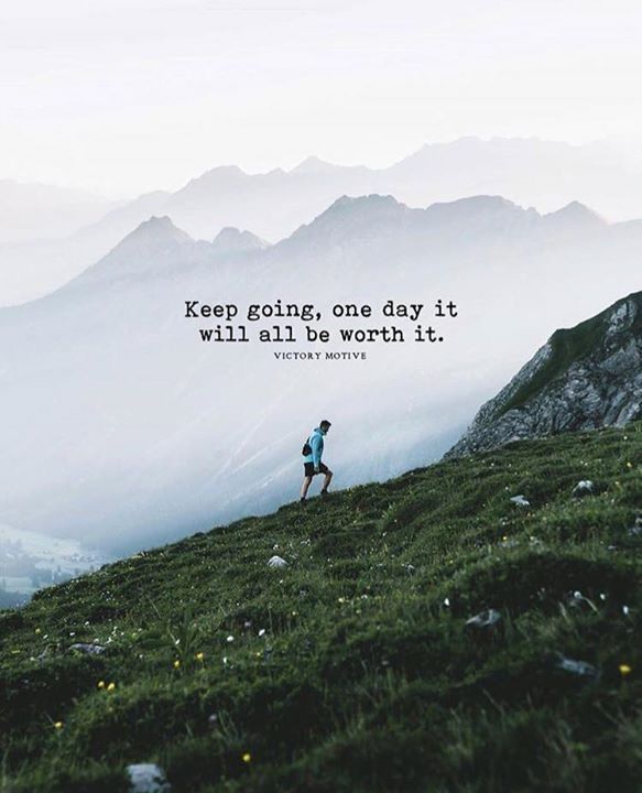 Keep going, one day it will all be worth it.