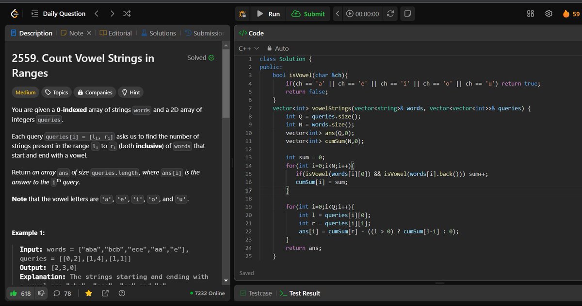 🚀 #LeetCode POTD (Day 59) ✅

Count Vowel Strings in Ranges

💡 Approach (Prefix Sum)

1️⃣ Count words starting &amp; ending with vowels, storing cumulative counts
2️⃣ For each query, use pf_sum[r] - pf_sum[l-1] formula
3️⃣ Store results for all queries