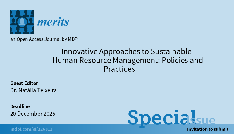 #callforpapers

#MeritsMDPI welcomes new submissions to the Special Issue "Innovative Approaches to #Sustainable #HumanResourceManagement: Policies and Practices".

🇨🇽For more information about the call for submissions: 
mdpi.com/journal/merits…

#MDPI #research