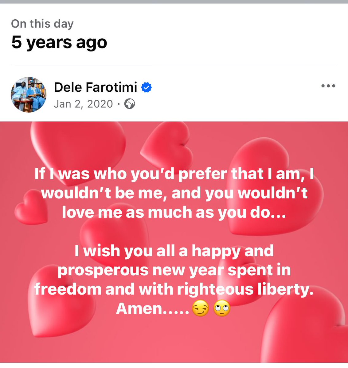 If I was who you’d prefer that I am, I wouldn’t be me, and you wouldn’t love me as much as you do...

I wish you all a happy and prosperous new year spent in freedom and with righteous liberty. Amen.....😏🙄