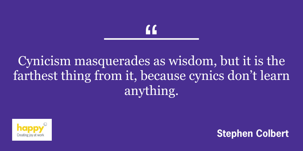 "Cynicism masquerades as wisdom, but it is the farthest thing from it, because cynics don't learn anything." #ThursdayThoughts