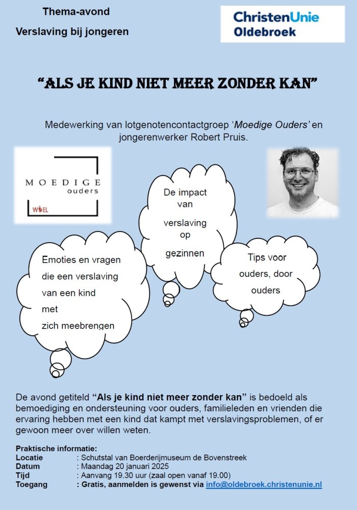 THEMA-AVOND: 
Verslaving bij jongeren 

20 januari 2025 19.30 (zaal open 19.00 uur)
Locatie: Boerderijmuseum de bovensteeek
Aanmelden gewenst via Info@oldebroek.christenunie.nl
