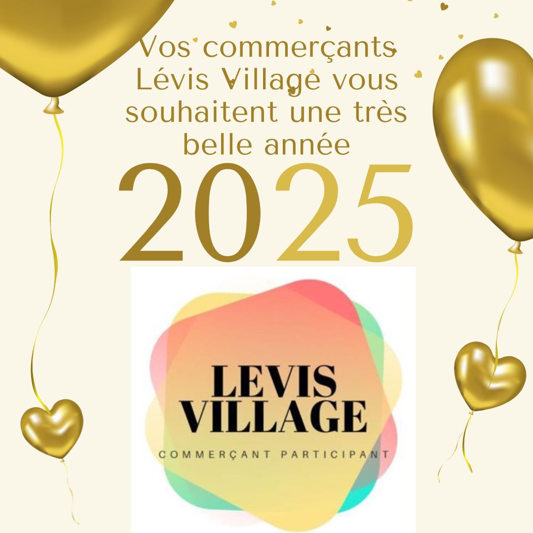 Vos commerçants <a href="/LevisVillage17/">Lévis Village</a> vous présentent leurs meilleurs vœux pour l'année 2025 ! ✨