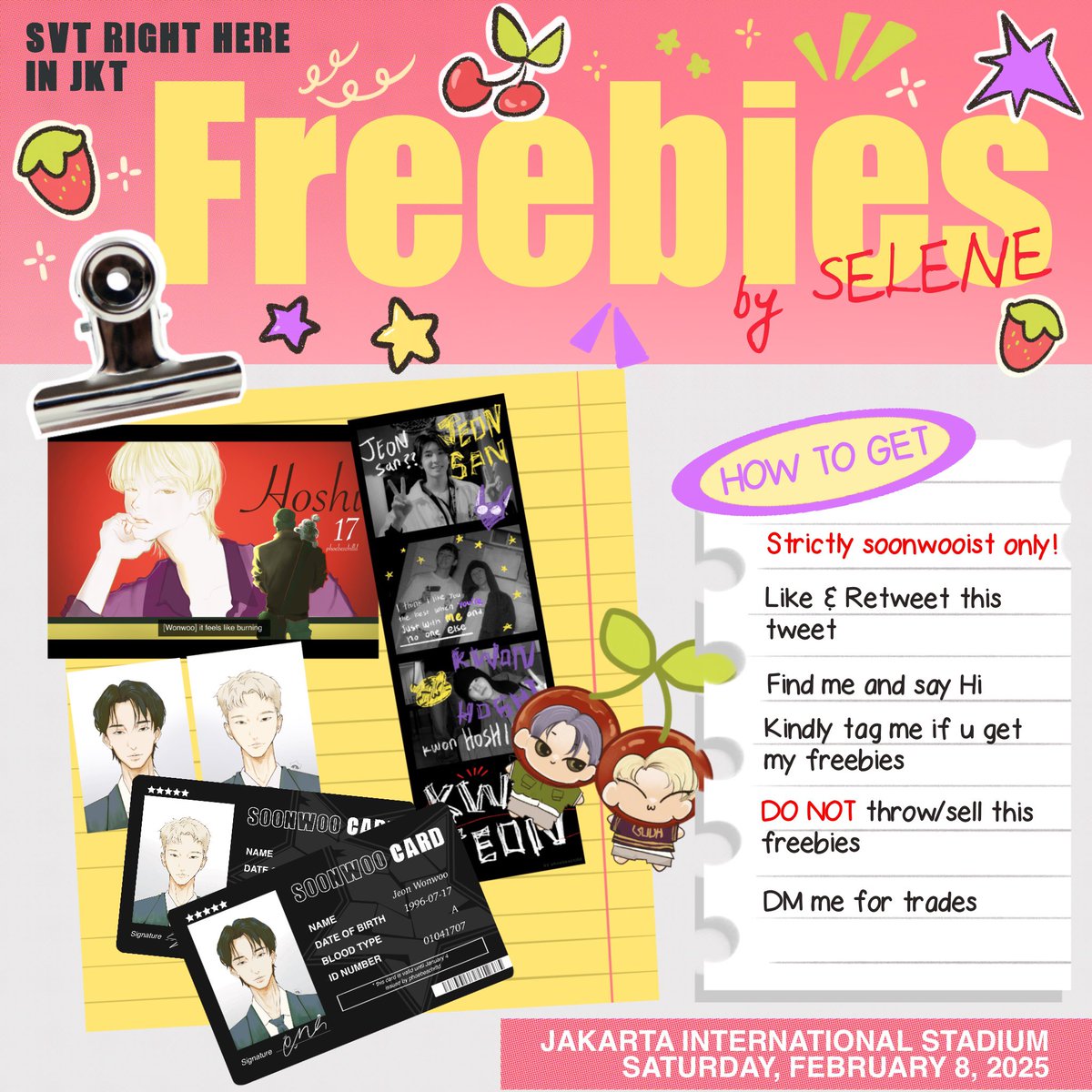 phoebeschilld's tweet image. #SEVENTEEN_RIGHT_HERE_IN_JAKARTA  Freebies by @phoebeschilld for CARATs &amp;amp; SOONWOOIST

[ Please RT and LIKE ]

📍 JIS 
📅 8 Februari 2025
💌 DM me for trade

LIMITED QTY
🕛 TBA

I will announce the time and place on D-Day in the reply. Please check it on that day