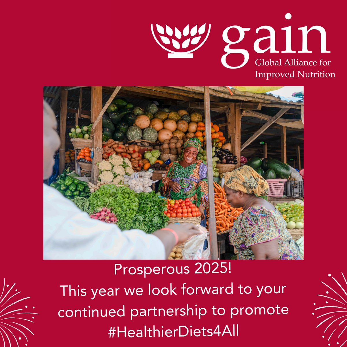 Happy New Year from GAIN! 🎉

As we step into 2025, we’re grateful for the incredible support from our partners and stakeholders. Together, we made big strides in nutrition and food systems this past year. Here’s to building #HealthierDiets4All and stronger communities in 2025!