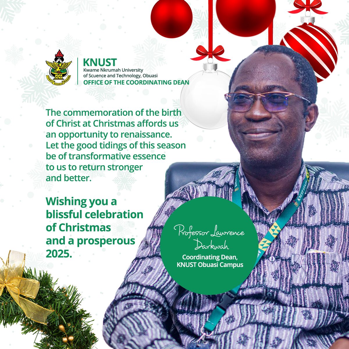 Merry Christmas and A Happy New Year 

Season’s greetings from the Office of the Coordinating Dean of KNUST Obuasi to the entire university community. 

#KNUSTObuasi #KNUST