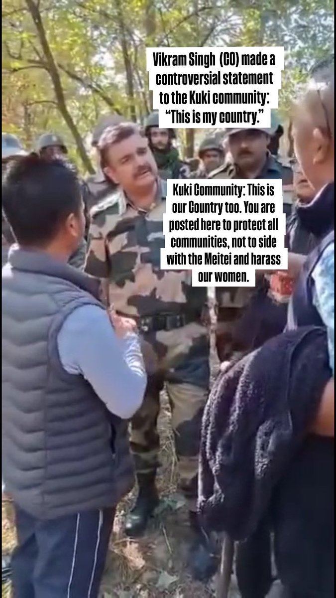 AboriginalKuki's tweet photo. 𝐓𝐡𝐢𝐬 𝐢𝐬 𝐦𝐲 𝐜𝐨𝐮𝐧𝐭𝐫𝐲”- 𝐁𝐒𝐅 𝐨𝐟𝐟𝐢𝐜𝐞𝐫 𝐕𝐢𝐤𝐫𝐚𝐦 𝐒𝐢𝐧𝐠𝐡 𝐌𝐚𝐧𝐡𝐚𝐬 𝟐𝟏𝐂 ,𝐀𝐂 (𝐃𝐄) 𝟐𝟐𝐁𝐚𝐭𝐜𝐡

A BSF officer, when confronted by Kuki civilians as to why they have been suddenly posted beyond the buffer zone into Kuki areas, gives a reply following the Meitei’s narrative of `this is my state and everyone else is illegal.’  

Security forces should be better educated on citizenship. This is our country, as much as it is yours. We have the democratic right to question but you do not have the right to make an exclusive statement of this country being yours, insinuating the misinformed `illegal immigrant’ allegation that the Meiteis have been shouting. 

In a conflict torn state where tensions are high, such a statement by Indian Security forces shouldn’t be overwatched as it can further exacerbate the conflict. Has the  @MHA taken its decision to sideline a particular community and ordered @BSFindia to mistreat the Kuki Civilians in this manner?
@PMOIndia @HMOIndia @BSF_India @crpfindia @NIA_India @CBIHeadquarters @adgpi @ThePrintIndia @thewire_i