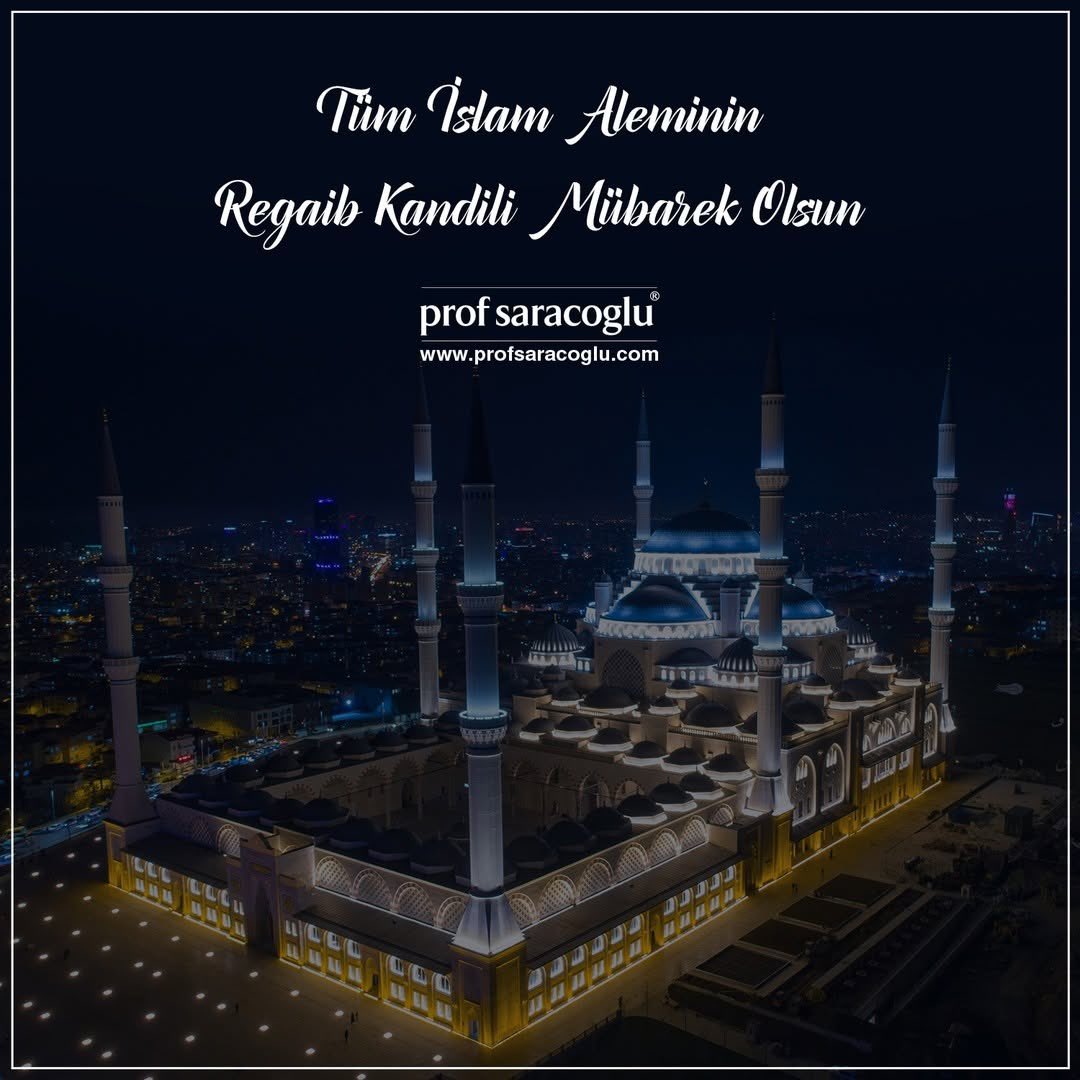 Regaib Kandiliniz Mübarek Olsun, Hayırlı Kandiller...

profsaracoglu.com